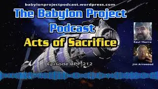 The Babylon Project Podcast: Acts of Sacrifice - BPP-212