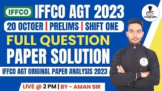 IFFCO AGT Prelims Exam 2023 (20-Oct Shift 1) Full Paper Solution | IFFCO AGT Exam Analysis 2023