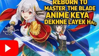 Reborn to Master The Blade anime review in hindi