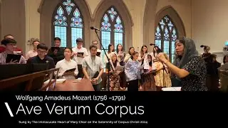 Ave Verum Corpus -(Mozart) sung by the Immaculate of Mary Choir for the Solemnity of Corpus Christi.