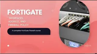 FortiGate Firewall Fundamentals | Interfaces, Services & Policies