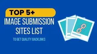 5+ Top Image Submission Backlinks List | How to Create Image Submission Backlinks 2024