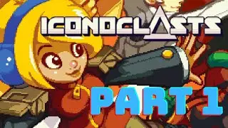 Iconoclasts is an actual masterpiece (Part 1 Full Stream)