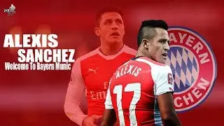 Alexis Sanchez 2017● Welcome To Bayern Munich HD