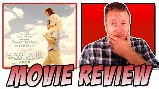 The Glass Castle (2017) - Movie Review (A Dysfunctional Alcoholic's Perspective)