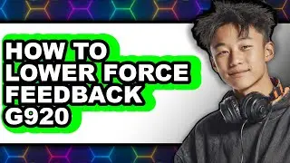 How to Lower Force Feedback G920 - Full Guide