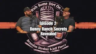 Bunny Ranch Secrets Revealed Shocking Brothel Stories | Rub Some Dirt On It Podcast Ep 2