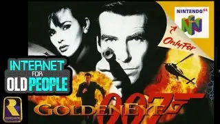 How did you play Goldeneye? - Pop Culture Discussion - INTERNET FOR OLD PEOPLE -   EP 8