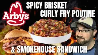 ARBY'S SPICY BRISKET CURLY FRY POUTINE & SMOKEHOUSE BRISKET SANDWICH | RETURN TO CANADA E161