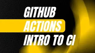 GitHub Actions Intro to CI