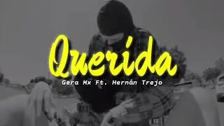 Gera Mx Ft.Hernan Trejo - Querida || Letra