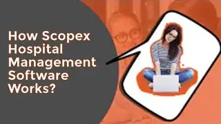 How Scopex Hospital Management Software Works?