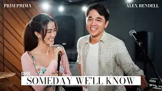 Someday We'll Know - New Radicals l Cover by PRIMA PRIM x Alex Rendell