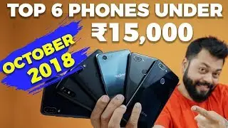 TOP 6 MOBILE PHONES UNDER ₹15,000 BUDGET - OCTOBER 2018 ⚡⚡⚡