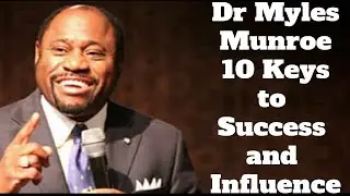 10 KEYS FOR PERSONAL SUCCESS and INFLUENCE Myles Munroe