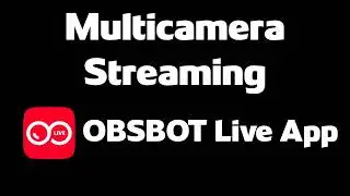 OBSBOT Multicamera Live App for Streaming/Recording