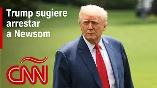 Trump sugiere arrestar a Newsom, y más sobre las protestas en Los Ángeles