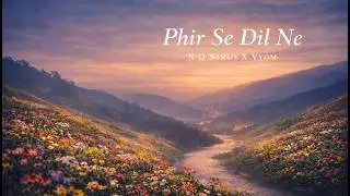 Phir Se Dil Ne (N O Nimus X Vyom)
