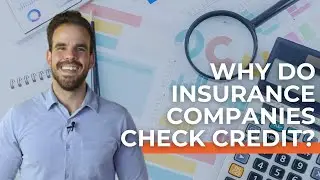 Why Do Insurance Companies Check Credit? | Insurance Credit Checks Explained