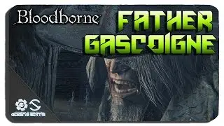 Bloodborne - Father Gascogine Boss Fight