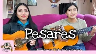 PESARES - Pasillo - Hnas Cabrera Zamora