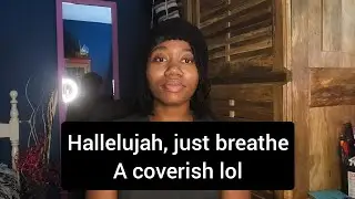 Breathe (Maverick City) & Hallelujah (Jermaine Edwards) Mix Cover - Selena Lewis