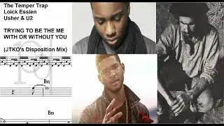 The Temper Trap, Loick Essien, Usher & U2  -  Me With Or Without You (J-TKO Acoustic Disposition Mix