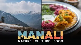 Manali: Where Mountains Whisper | Nature, Culture & Food of Himachal