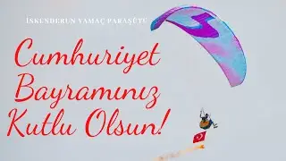 Cumhurİyet Bayramınız Kutlu Olsun (İskenderun Yamaç Paraşütü)