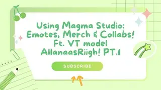 Using Magma Studio: Emotes, Merch & Collabs! Ft. VT model AllanaasRiigh!