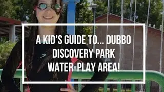 A Kid's Guide To Dubbo Discovery Park Water Play Area!