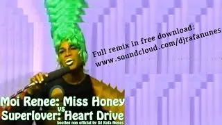 Moi Renee - Miss Honey vs Superlover - Heart Drive (bootleg non officiel by DJ Rafa Nunes)