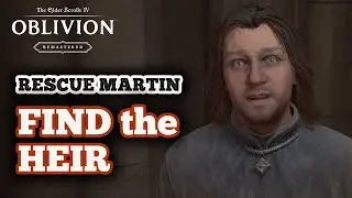 Как найти наследника в Oblivion Remastered &mdash; Rescue Martin