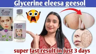 Eleesa  geesol | eleesa geesol  for soft and glowing skin | glycerin for face |2024