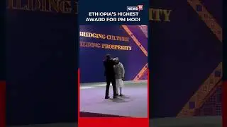 Ethiopia Confers Highest Civilian Honour on PM Modi, First Global Leader to Receive Award | N18S