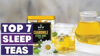 7 Best Sleep Teas to Relax and Unwind