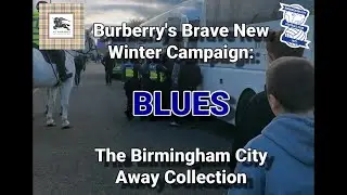 Burberry's Brave New Winter Campaign - BLUES - The Birmingham City Away Collection