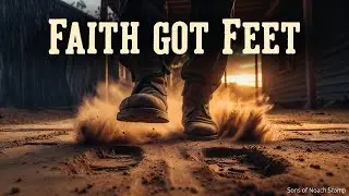 Faith Got Feet — Sons of Noach Stomp