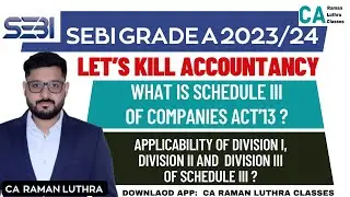 What is Schedule III of Companies Act'13 | Applicability of Division I,II and III | SEBI Grade A |