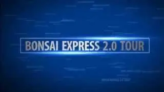 Bonsai Express 2.0 TOUR