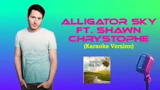 Owl City - Alligator Sky ft. Shawn Chrystopher (Karaoke Version)