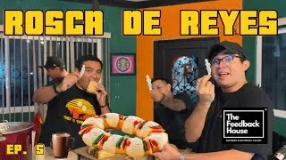 Ep.5- Rosca de  Reyes ft. The feedback House.