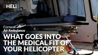 Behind the Medical Fit | Inside Cornwall Air Ambulance&rsquo;s Lifesaving Helicopter Setup