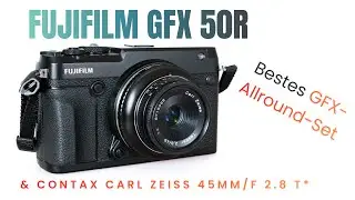 FUJIFILM GFX 50R mit Contax Carl Zeiss Tessar 45mm F 2.8 T* - Vintage Charakter an Mittelformat