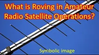 What is Roving in Amateur Radio Satellite Operations?