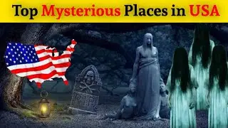 Top 10 Mysterious Places in the USA You HAVE to See