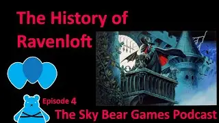 The History of Ravenloft || The Sky Bear Games Podcast Episode 4