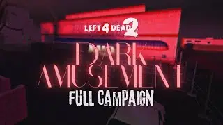 LEFT 4 DEAD 2 | Пользовательская полная кампания: &laquo;Темное развлечение&raquo; [4K UHD 60FPS]
