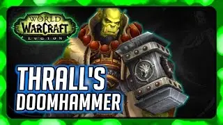 WOW Legion ► The Doomhammer - Enhancement Shaman Artifact Quest