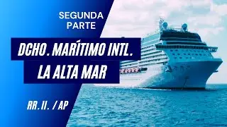 Derecho Mar&iacute;timo Intl. La Alta Mar - 2da. Parte